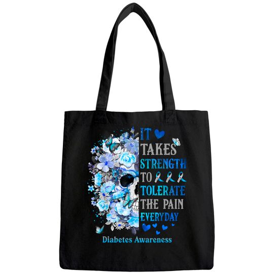 It Takes Strength To Tolerate The Pain Diabetes Awareness Tote Bag