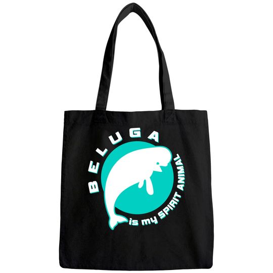 Beluga Is My Spirit Animal Whale Sea Ocean Fish Tote Bag