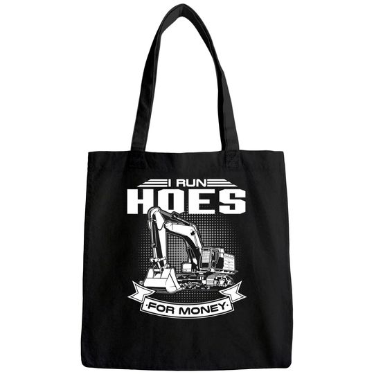 I Run Hoes For Money Construction Workers Tote Bag