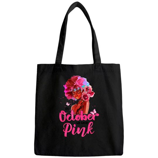 Breast Cancer Awareness In October We Wear Pink Black Woman Tote Bag
