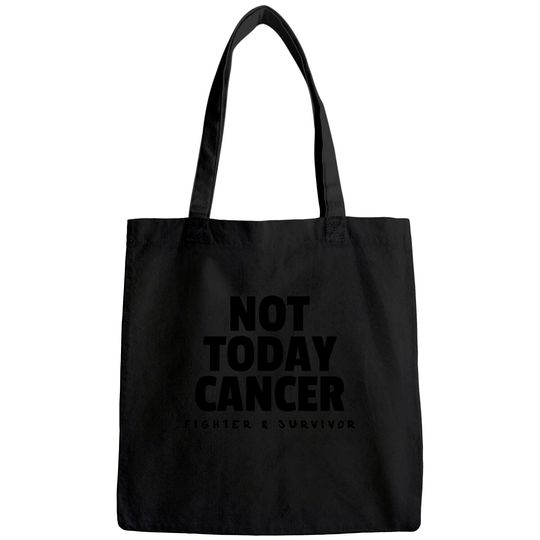 Not Today Cancer Fighter and Survivor Tote Bag