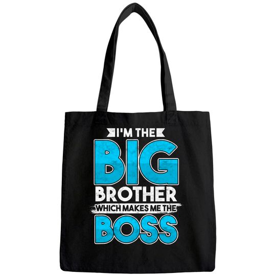 Sibling's Day Sister Brother I'm The Big Brother The Boss Tote Bag