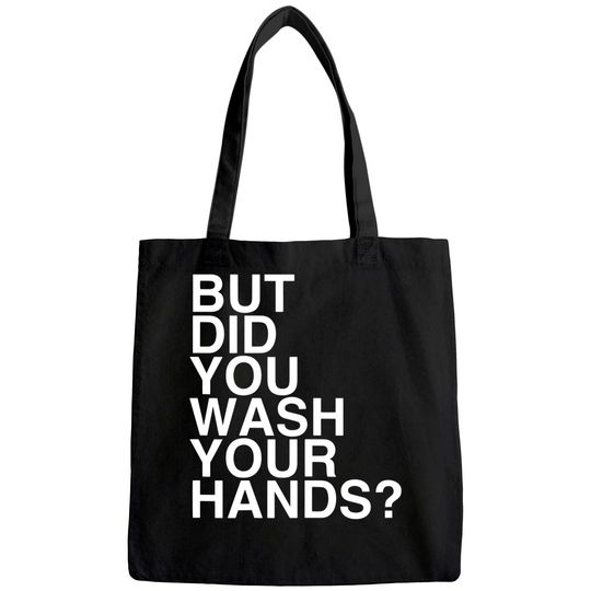 But Did You Wash Your Hands? Hand Washing Hygiene Gift Tote Bag