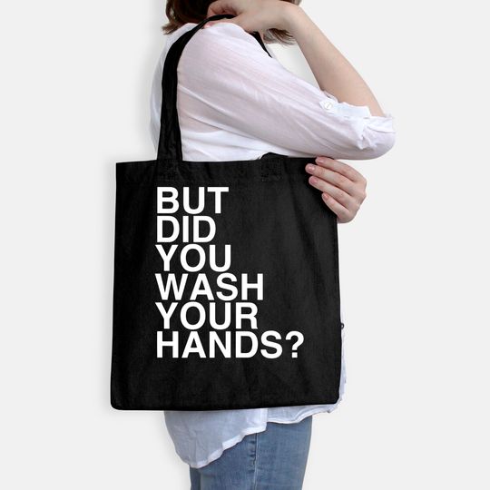 But Did You Wash Your Hands? Hand Washing Hygiene Gift Tote Bag