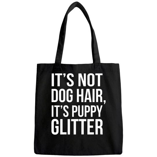 It's Not Dog Hair, It's Puppy Dog Tote Bag!