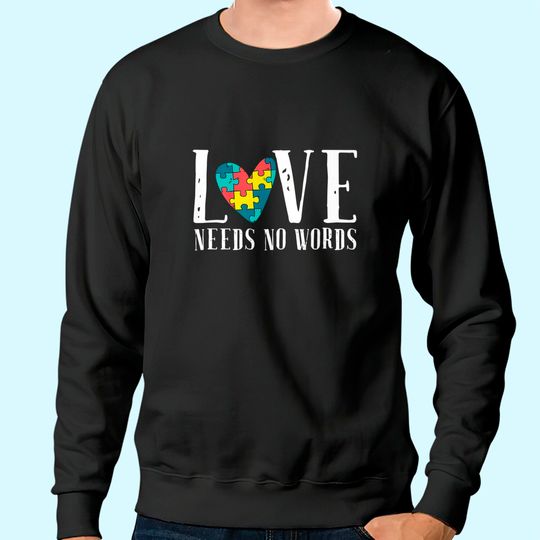 Love Needs No Words Support Autism Awareness Puzzle Sweatshirt