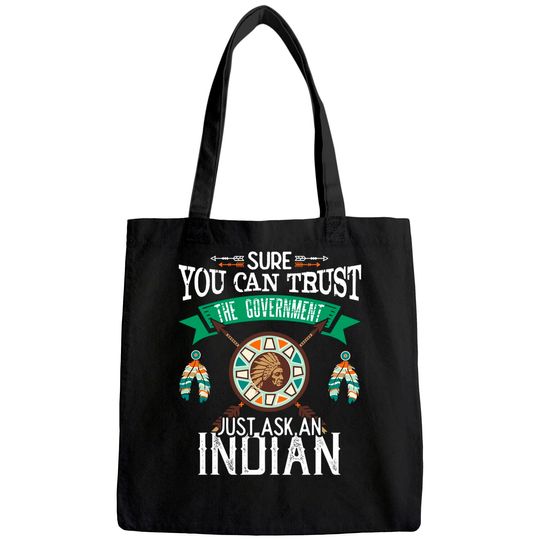 Trust The Government Just Ask An Indian Native American Day Tote Bag