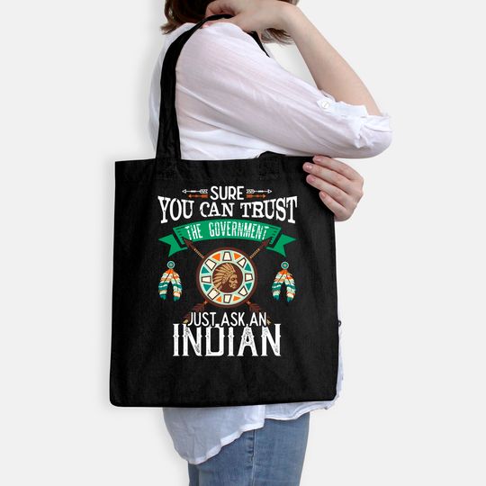 Trust The Government Just Ask An Indian Native American Day Tote Bag