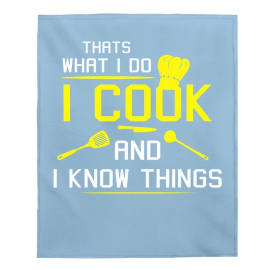 I Cook And I Know Things Baby Blanket