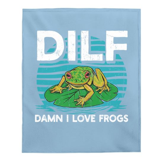 Dilf-damn I Love Frogs, Frog-amphibian Lovers Baby Blanket