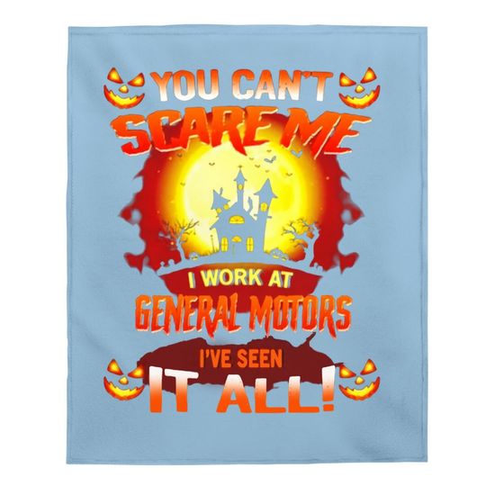 Halloween You Can’t Scare Me I Work At General Motors I’ve Seen It All Baby Blanket
