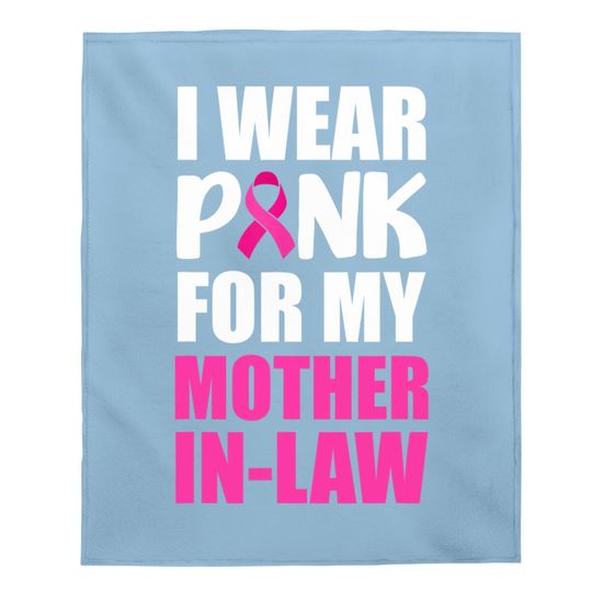 I Wear Pink For My Mother In-law Pink Ribbon Breast Cancer Baby Blanket