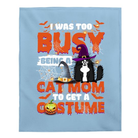 I Was Too Busy Being A Cat Mom To Get A Costume Baby Blanket