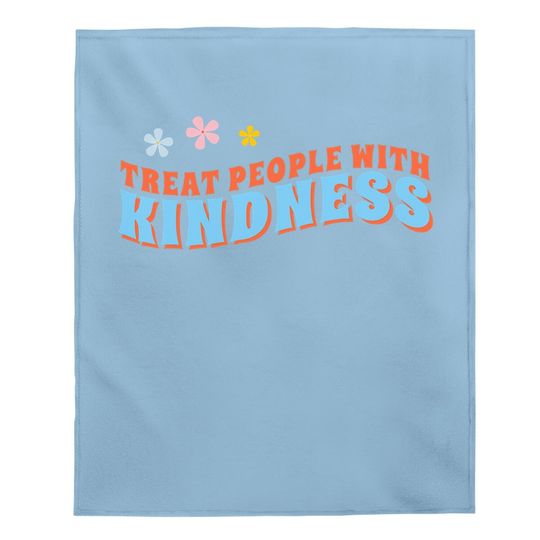 Treat People With Kindness Baby Blanket