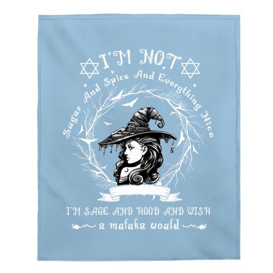 I'm Not Sugar And Spice And Everything Nice Witch Baby Blanket