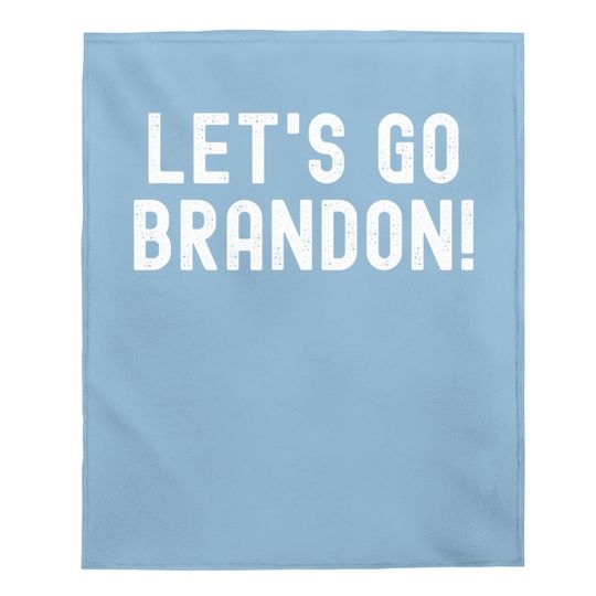 Let’s Go Brandon - Let’s Go Brandon Baby Blanket