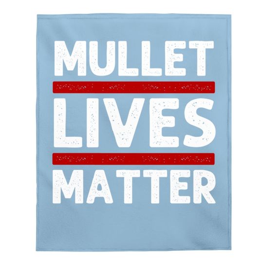 Mullet Lives Matter Cool Mullet Baby Blanket