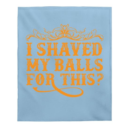 I Shaved My Balls For This Baby Blanket