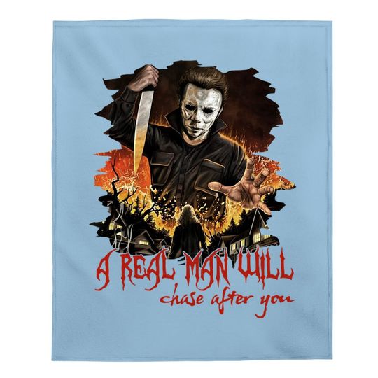 Halloween Michael Myers Plus Size A Real Man Will Chase After You Baby Blanket