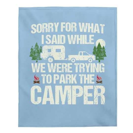 Sorry For What I Said Parking The Camper Baby Blanket
