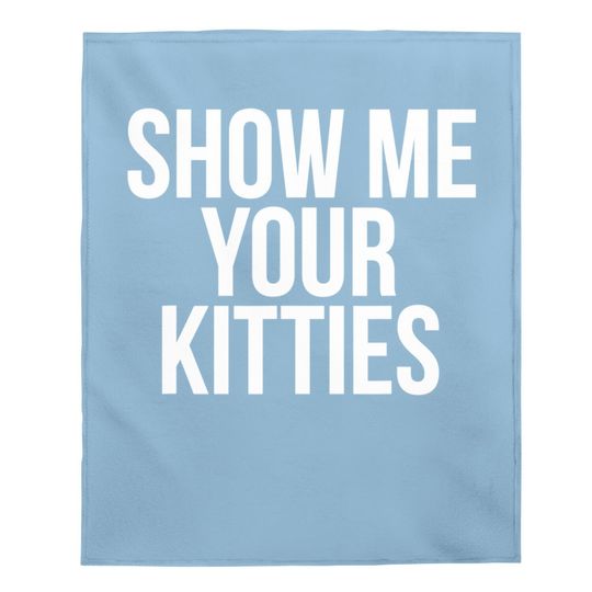 Show Me Your Kitties Baby Blanket