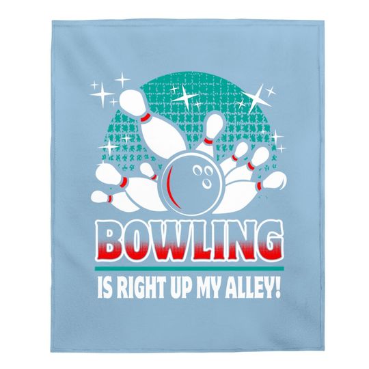 Bowling Is Right Up My Alley Baby Blanket