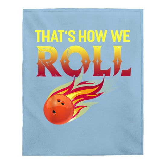 That's How We Roll Bowling Baby Blanket Funny Bowler Bowling Baby Blanket
