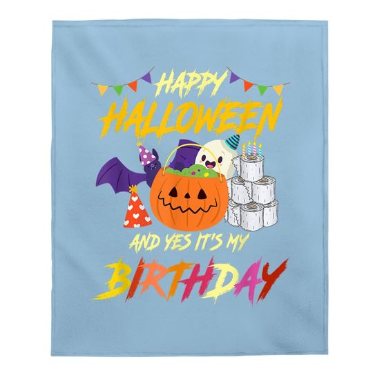 Happy Halloween And Yes It's My Birthday Pumpkin Party Baby Blanket