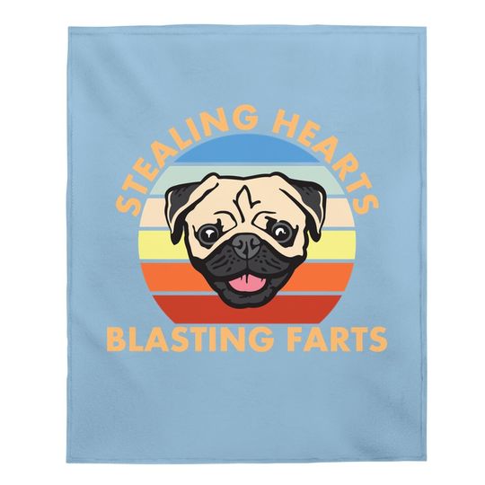Stealing Hearts And Blasting Farts Dog Pug Baby Blanket