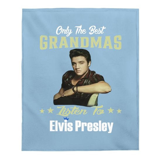 Only Best Grandmas Listen To Elvis Presley Baby Blanket