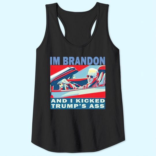 Joe Biden I’m Brandon And I Kicked Trump’s Ass Tank Tops