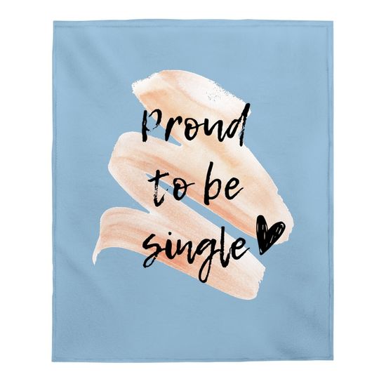 Proud To Be Single Baby Blanket
