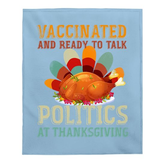 Vaccinated And Ready To Talk Politics At Thanksgiving Baby Blanket