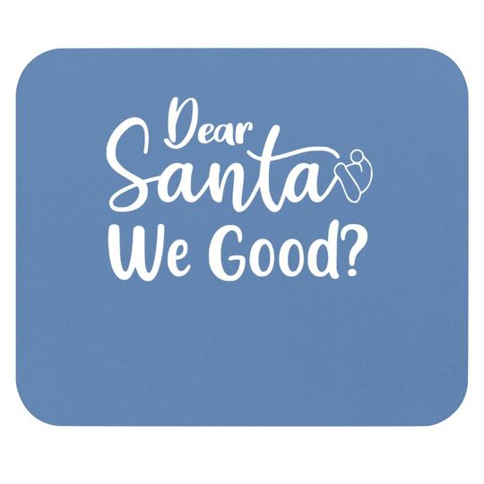 Dear Santa We Good Mouse Pads