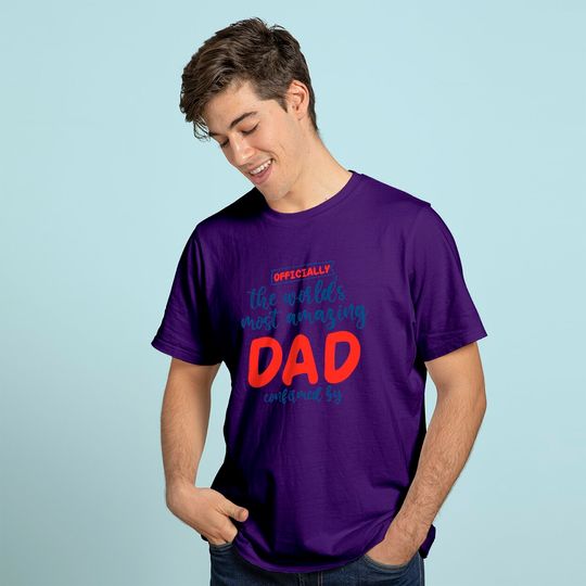 ly The World's Most Amazing Dad Confirmed by T-Shirt