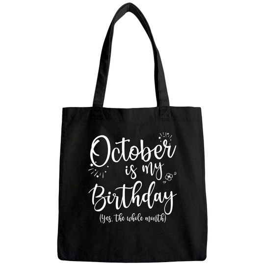 October Is My Birthday The Whole Month Tote Bag