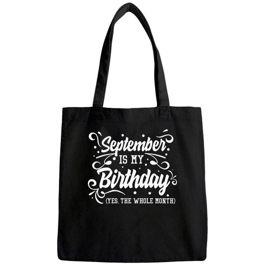 September Is My Birthday Yes The Whole Month Tote Bag