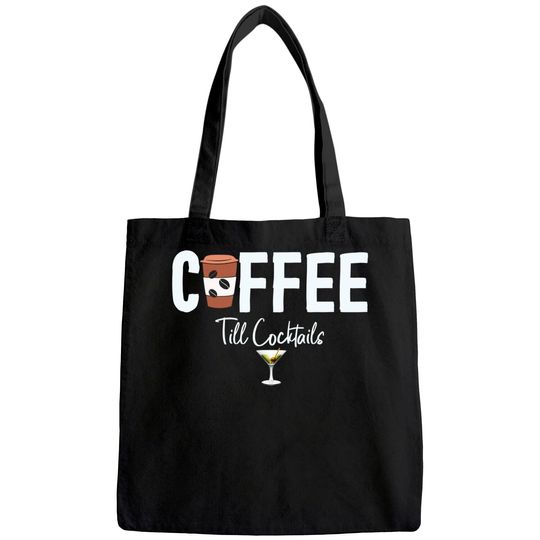 COFFEE till Cocktails Drink 'Til the Party Caffeine Party Tote Bag