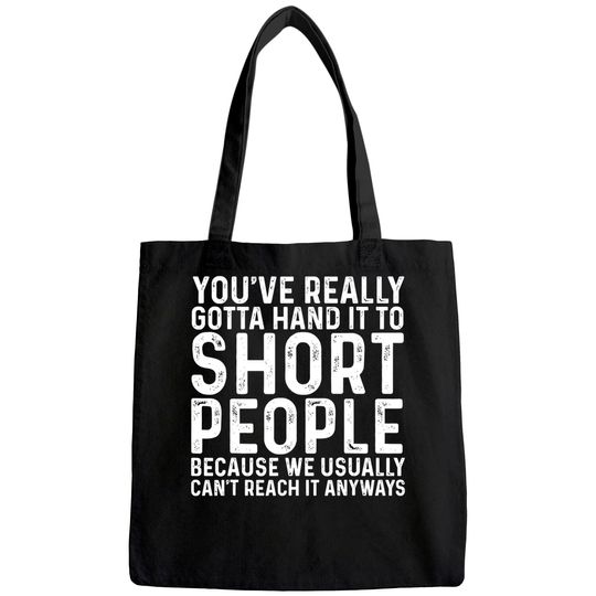 You've Really Gotta Hand It To Short PeopleT Tote Bag