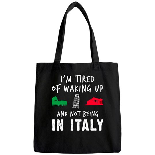 Im Tired of Waking Up Italy Tote Bag