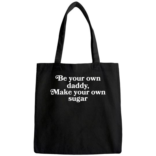 Be Your Own Daddy, Make Your Own Sugar Tote Bag
