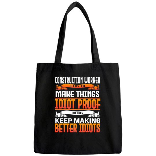 Construction Worker I Make Things Idiot Proof Tote Bag