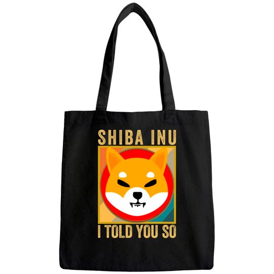 Shib I Told You So Shiba Inu Coin Shib Cryptocurrency Tote Bag
