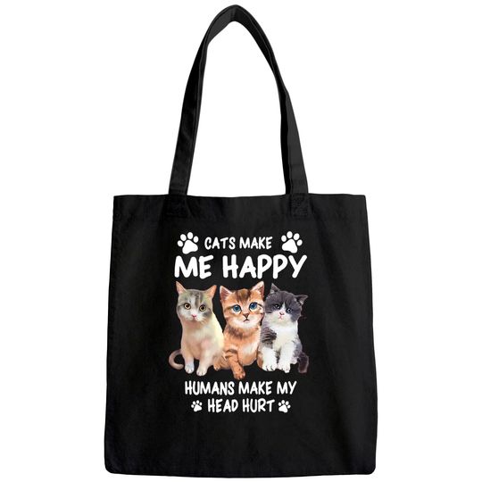 Cats Make Me Happy Humans Make My Head Hurt Tote Bag
