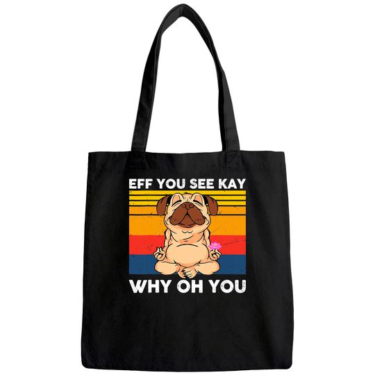 EFF You See Kay Why Oh You Vintage Pug Yoga Cute Dog Funny Tote Bag