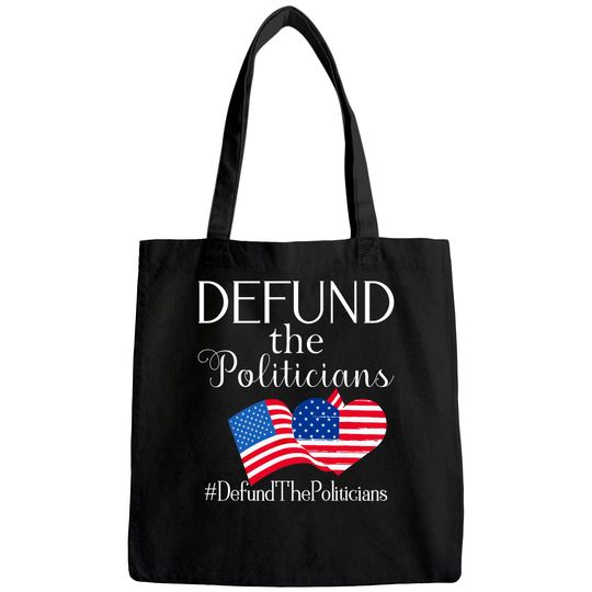 Defund the Politicians Tote Bag
