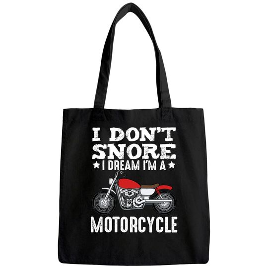 I Don't Snore I Dream I'm Motorcycle Biker Tote Bag