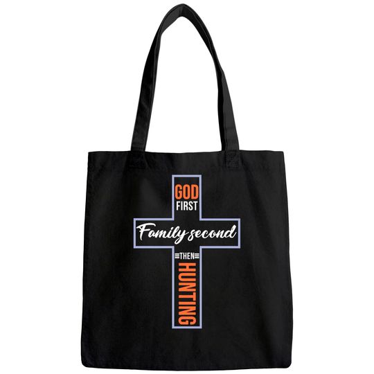 God First Family Second Then Hunting Tote Bag