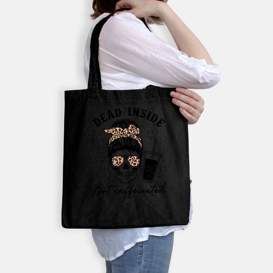 Dead Inside But Caffeinated Tote Bag
