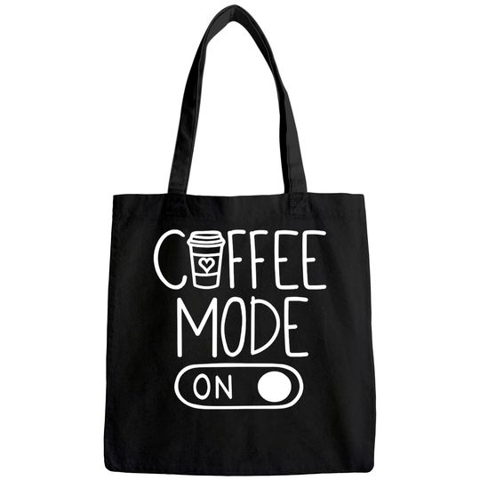 Coffee Mode On Tote Bag